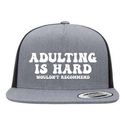 Adulting Is Hard Wouldnt Recommend Funny Sarcastic Sayings Flat Bill Trucker Hat