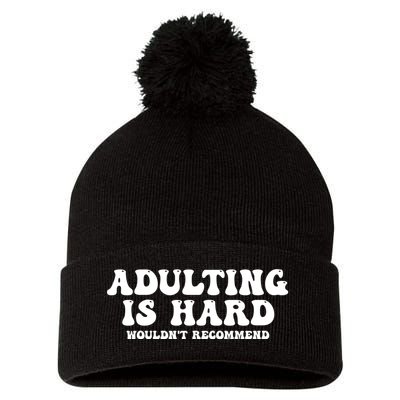 Adulting Is Hard Wouldnt Recommend Funny Sarcastic Sayings Pom Pom 12in Knit Beanie