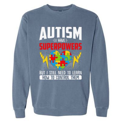 Autism I Have Superpowers Disabilities Garment-Dyed Sweatshirt