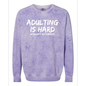 Adulting Is Hard Wouldnt Recommend Funny Sarcastic Sayings Colorblast Crewneck Sweatshirt