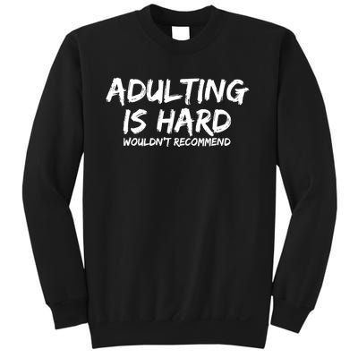 Adulting Is Hard Wouldnt Recommend Funny Sarcastic Sayings Sweatshirt