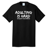 Adulting Is Hard Wouldnt Recommend Funny Sarcastic Sayings Tall T-Shirt