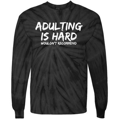 Adulting Is Hard Wouldnt Recommend Funny Sarcastic Sayings Tie-Dye Long Sleeve Shirt