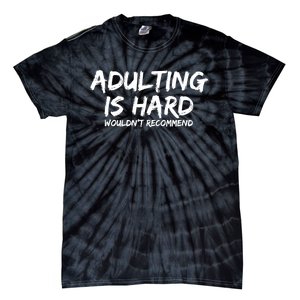 Adulting Is Hard Wouldnt Recommend Funny Sarcastic Sayings Tie-Dye T-Shirt