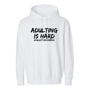 Adulting Is Hard Wouldnt Recommend Funny Sarcastic Sayings Garment-Dyed Fleece Hoodie