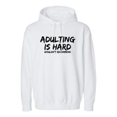 Adulting Is Hard Wouldnt Recommend Funny Sarcastic Sayings Garment-Dyed Fleece Hoodie