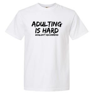 Adulting Is Hard Wouldnt Recommend Funny Sarcastic Sayings Garment-Dyed Heavyweight T-Shirt