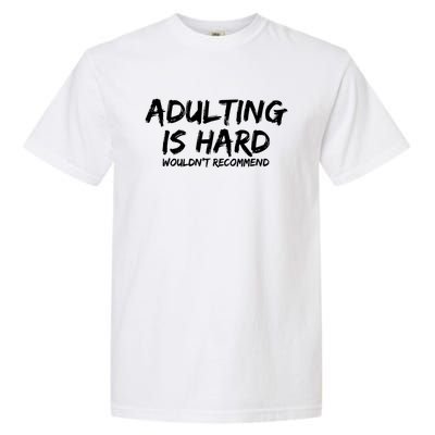 Adulting Is Hard Wouldnt Recommend Funny Sarcastic Sayings Garment-Dyed Heavyweight T-Shirt