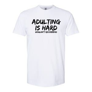 Adulting Is Hard Wouldnt Recommend Funny Sarcastic Sayings Softstyle CVC T-Shirt