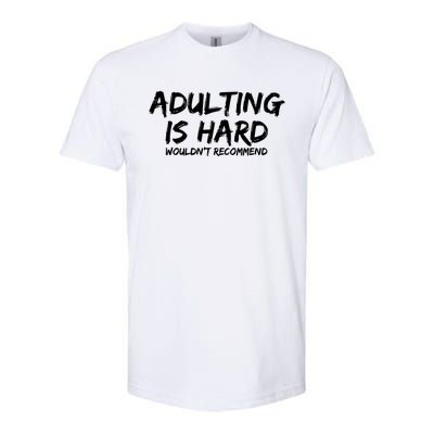 Adulting Is Hard Wouldnt Recommend Funny Sarcastic Sayings Softstyle CVC T-Shirt