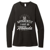 Apparently I Have An Attitude Fun Sarcastic Sarcasm Graphic Womens CVC Long Sleeve Shirt