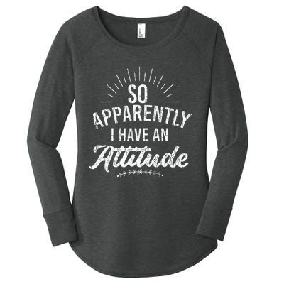 Apparently I Have An Attitude Fun Sarcastic Sarcasm Graphic Women's Perfect Tri Tunic Long Sleeve Shirt