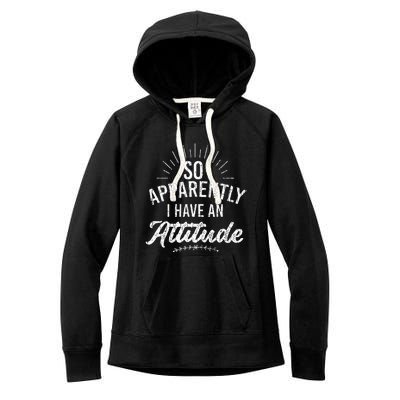 Apparently I Have An Attitude Fun Sarcastic Sarcasm Graphic Women's Fleece Hoodie