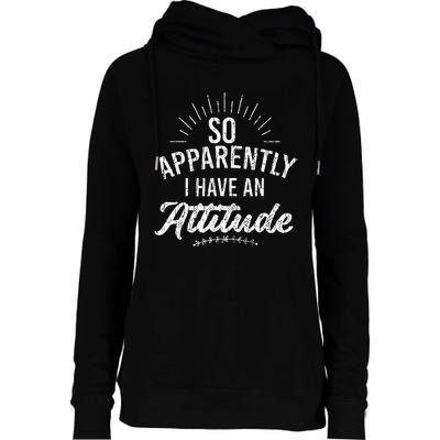 Apparently I Have An Attitude Fun Sarcastic Sarcasm Graphic Womens Funnel Neck Pullover Hood