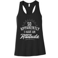 Apparently I Have An Attitude Fun Sarcastic Sarcasm Graphic Women's Racerback Tank