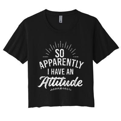 Apparently I Have An Attitude Fun Sarcastic Sarcasm Graphic Women's Crop Top Tee