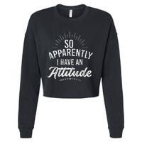 Apparently I Have An Attitude Fun Sarcastic Sarcasm Graphic Cropped Pullover Crew