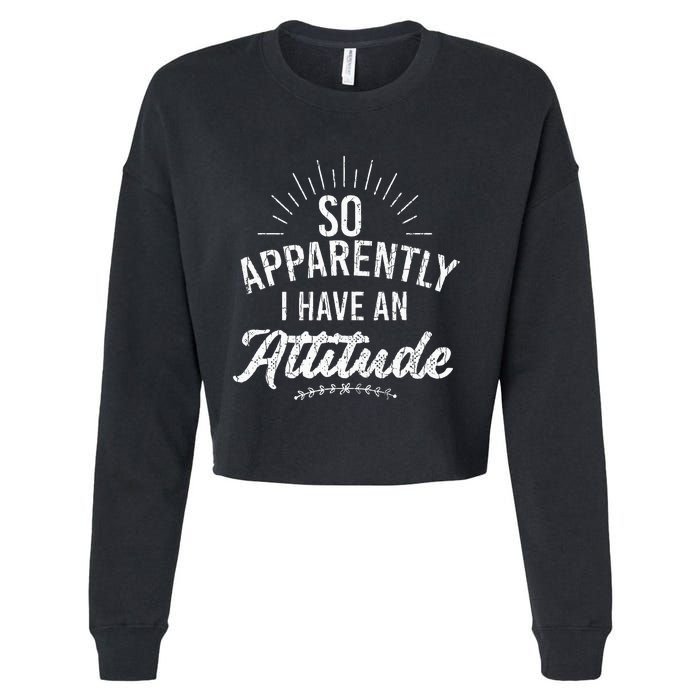 Apparently I Have An Attitude Fun Sarcastic Sarcasm Graphic Cropped Pullover Crew