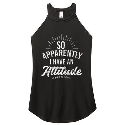 Apparently I Have An Attitude Fun Sarcastic Sarcasm Graphic Women's Perfect Tri Rocker Tank