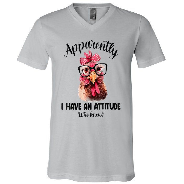 Apparently I Have An Attitude Who Knew Funny Chicken V-Neck T-Shirt