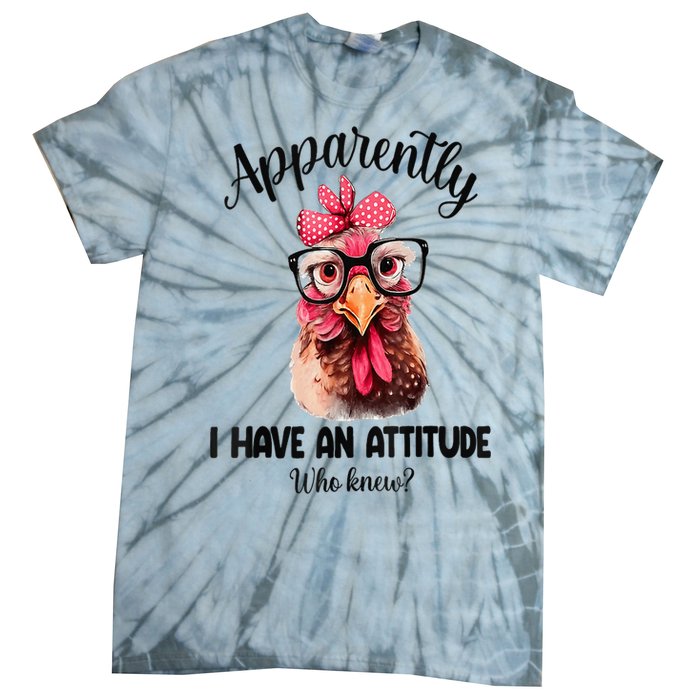 Apparently I Have An Attitude Who Knew Funny Chicken Tie-Dye T-Shirt