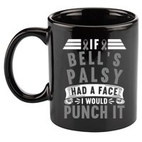 Awareness I If Bells Palsy Had A Face I Would Punch It Gift 11oz C Handle Ceramic Mug
