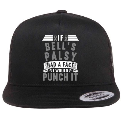 Awareness I If Bells Palsy Had A Face I Would Punch It Gift Flatbill Hat