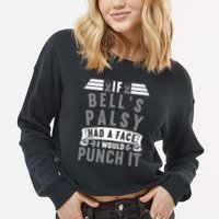 Awareness I If Bells Palsy Had A Face I Would Punch It Gift Cropped Pullover Crew