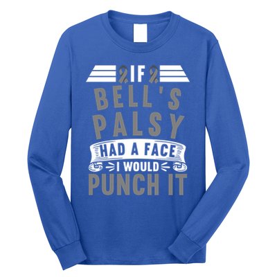 Awareness I If Bells Palsy Had A Face I Would Punch It Gift Long Sleeve Shirt