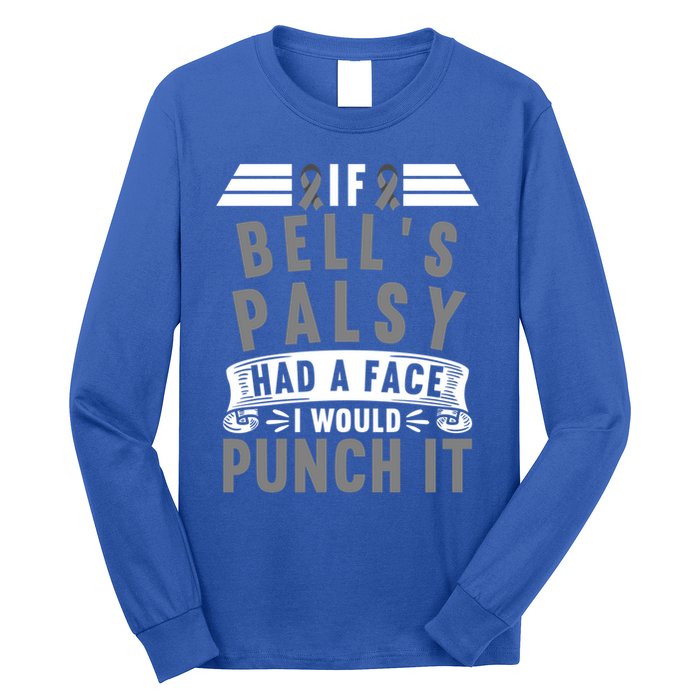 Awareness I If Bells Palsy Had A Face I Would Punch It Gift Long Sleeve Shirt