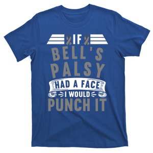 Awareness I If Bells Palsy Had A Face I Would Punch It Gift T-Shirt