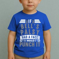 Awareness I If Bells Palsy Had A Face I Would Punch It Gift Toddler T-Shirt