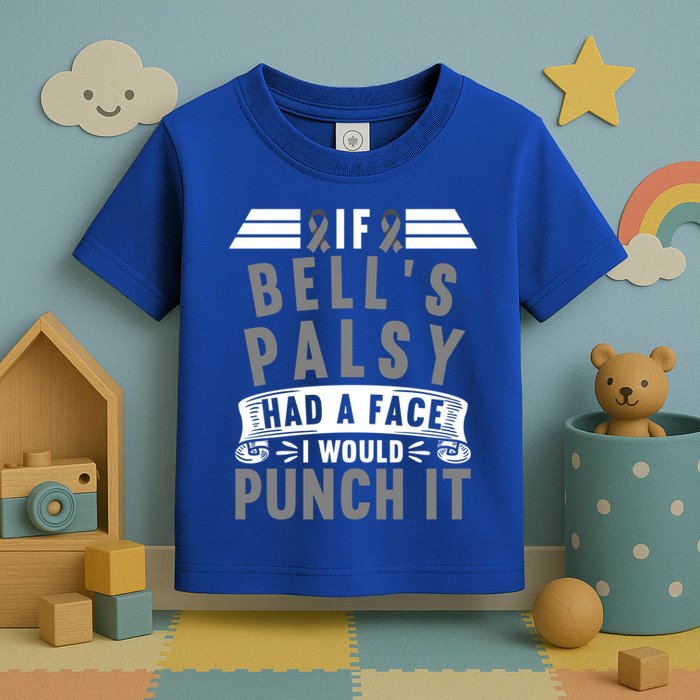 Awareness I If Bells Palsy Had A Face I Would Punch It Gift Toddler T-Shirt