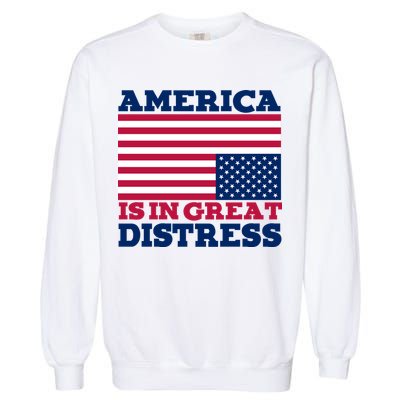 America Is In Great Distress Upside Down Flag Garment-Dyed Sweatshirt