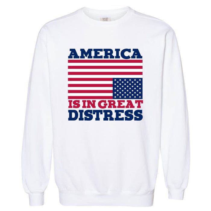 America Is In Great Distress Upside Down Flag Garment-Dyed Sweatshirt