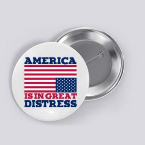 America Is In Great Distress Upside Down Flag Button