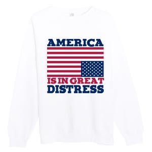 America Is In Great Distress Upside Down Flag Premium Crewneck Sweatshirt