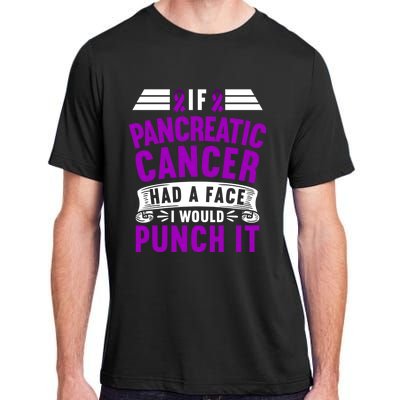 Awareness I If Pancreatic Cancer Had A Face I Would Punch It Gift Adult ChromaSoft Performance T-Shirt