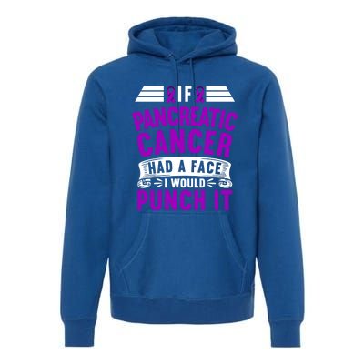 Awareness I If Pancreatic Cancer Had A Face I Would Punch It Gift Premium Hoodie