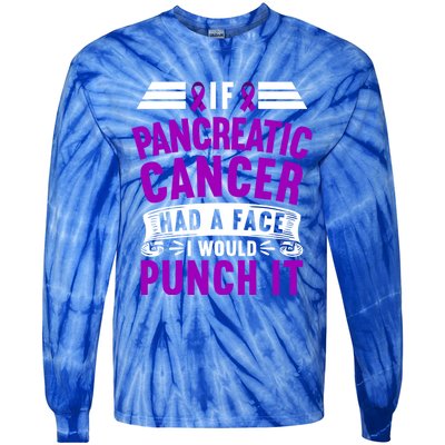 Awareness I If Pancreatic Cancer Had A Face I Would Punch It Gift Tie-Dye Long Sleeve Shirt