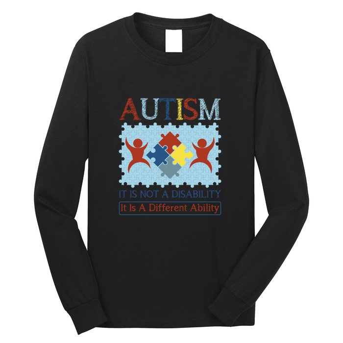 Autism It Is Not A Disability It Is A Different Ability Autism Awareness Month Long Sleeve Shirt