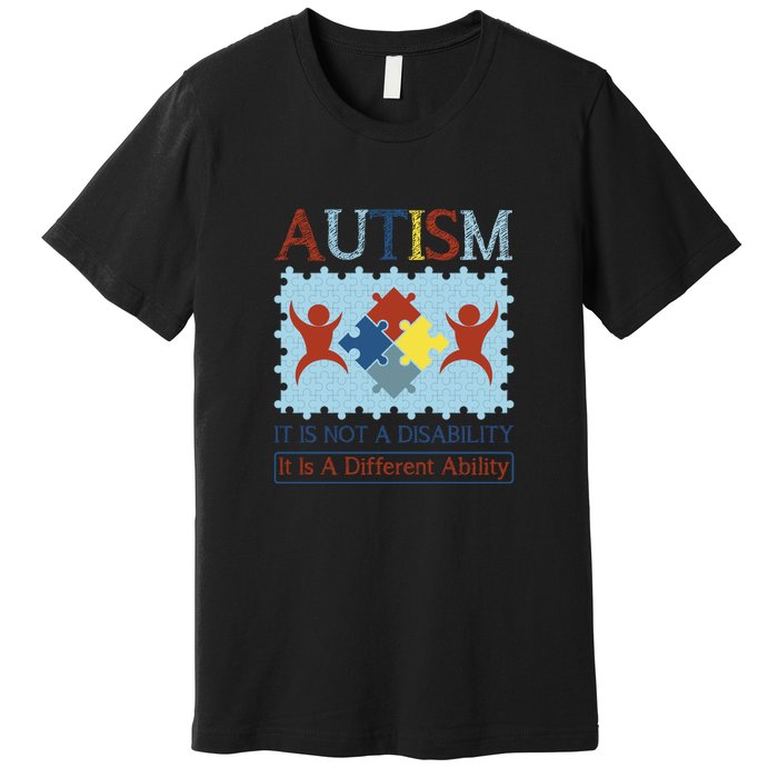 Autism It Is Not A Disability It Is A Different Ability Autism Awareness Month Premium T-Shirt