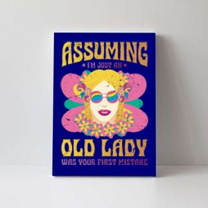 Assuming Im Just An Old Lady Was Your First Mistake Cute Gift Canvas