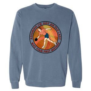 Assuming Im Just An Old Lady Bowling Was Your First Mistak Cute Gift Garment-Dyed Sweatshirt