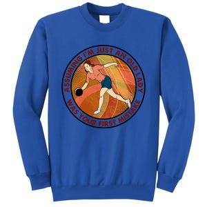 Assuming Im Just An Old Lady Bowling Was Your First Mistak Cute Gift Tall Sweatshirt