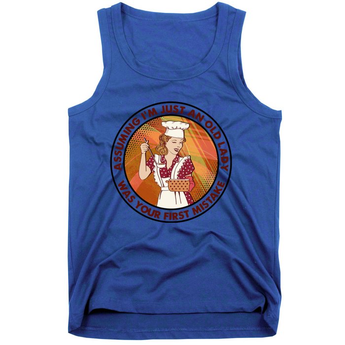 Assuming Im Just An Old Lady Cooking Was Your First Mistak Meaningful Gift Tank Top