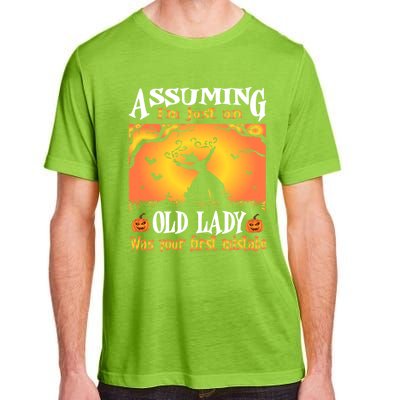 Assuming Im Just An Old Lady Was Your First Mistake Witch Cute Gift Adult ChromaSoft Performance T-Shirt