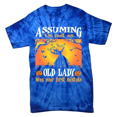 Assuming Im Just An Old Lady Was Your First Mistake Witch Cute Gift Tie-Dye T-Shirt