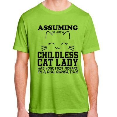 Assuming IM Just A Childless Cat Lady Dog Owner Too Adult ChromaSoft Performance T-Shirt