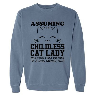 Assuming IM Just A Childless Cat Lady Dog Owner Too Garment-Dyed Sweatshirt